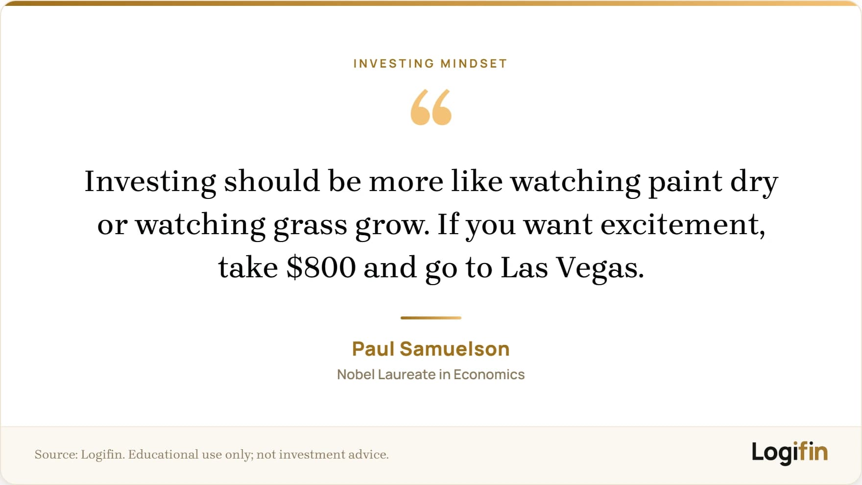 Ρητό του Paul Samuelson ότι η επένδυση πρέπει να μοιάζει με το να βλέπεις την μπογιά να στεγνώνει και ότι η συγκίνηση ανήκει στο Λας Βέγκας, σε κάρτα Logifin